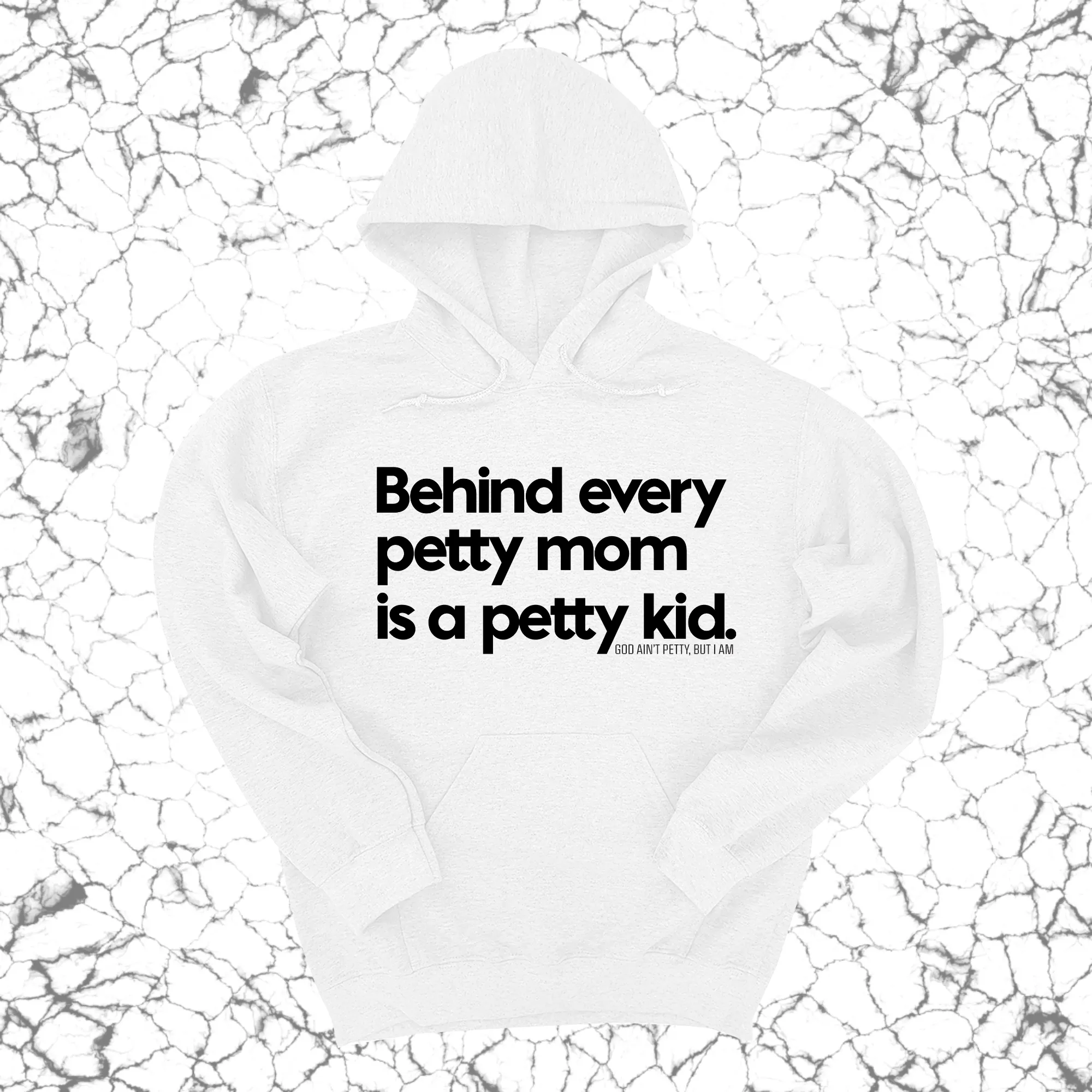 Behind every petty mom is a petty kid Unisex Hoodie