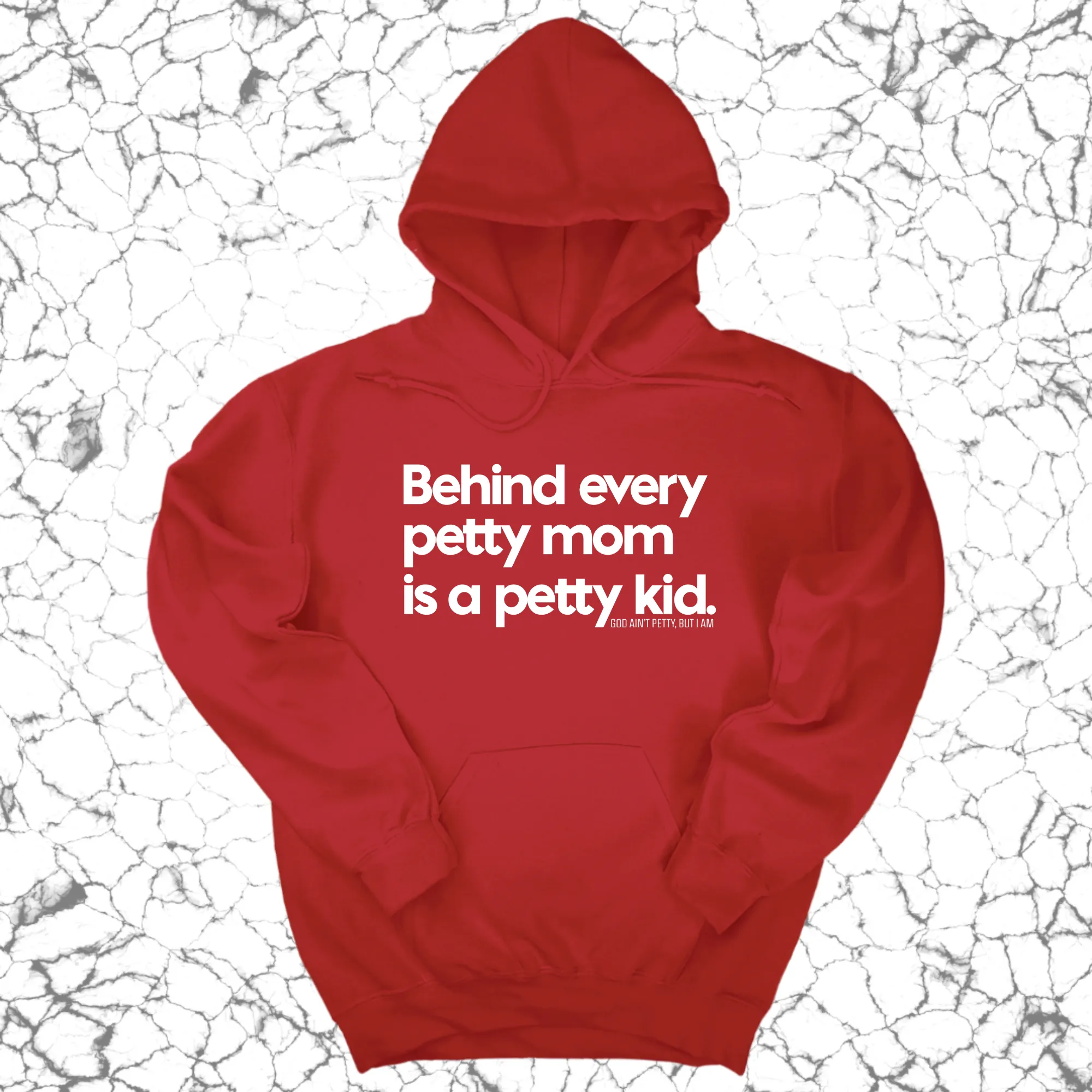 Behind every petty mom is a petty kid Unisex Hoodie