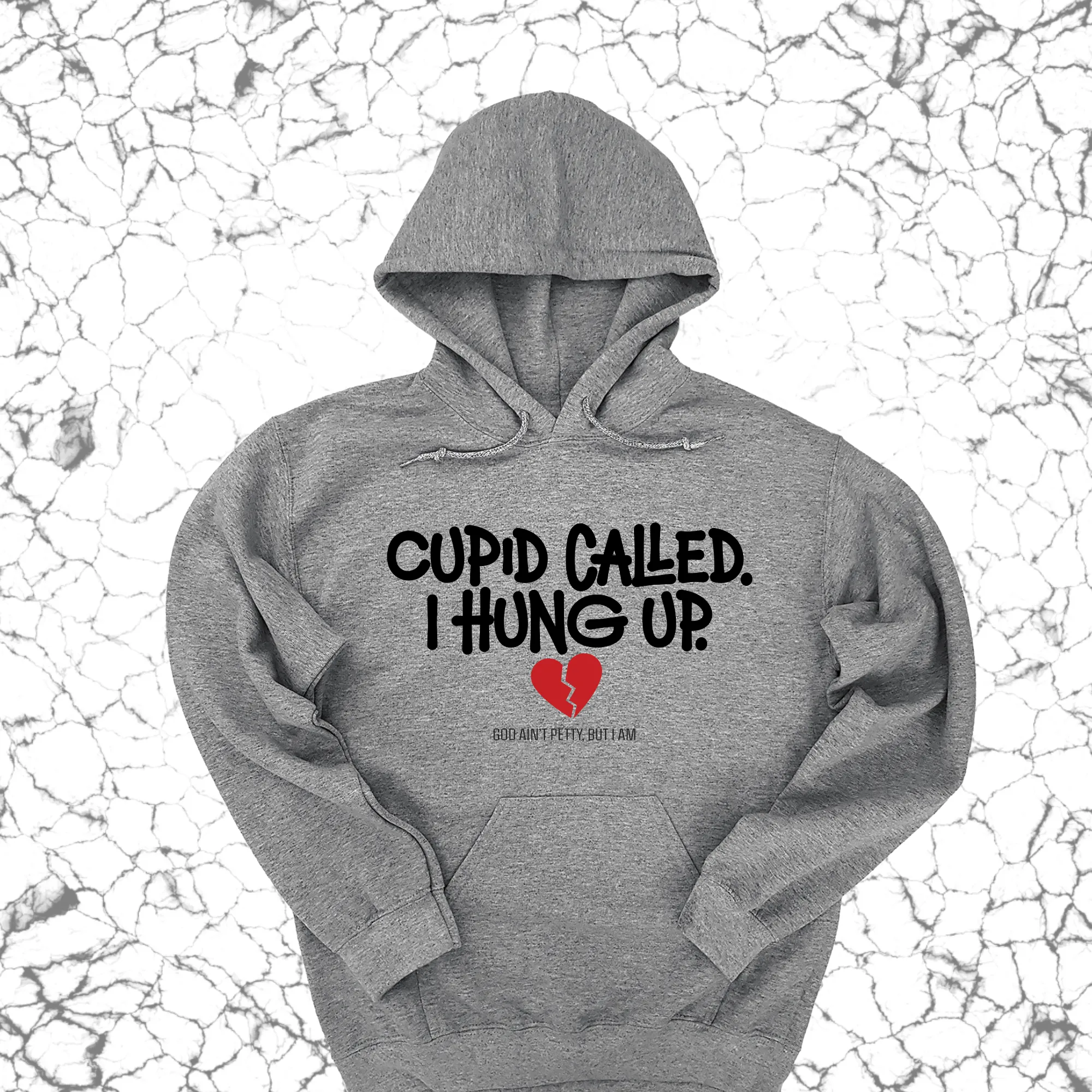 Cupid Called I hung up Unisex Hoodie