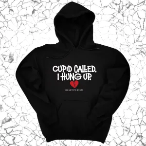 Cupid Called I hung up Unisex Hoodie