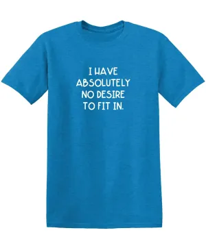 I Have Absolutely No Desire to Fit in.