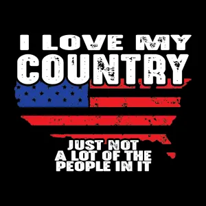I Love My Country, Just not…