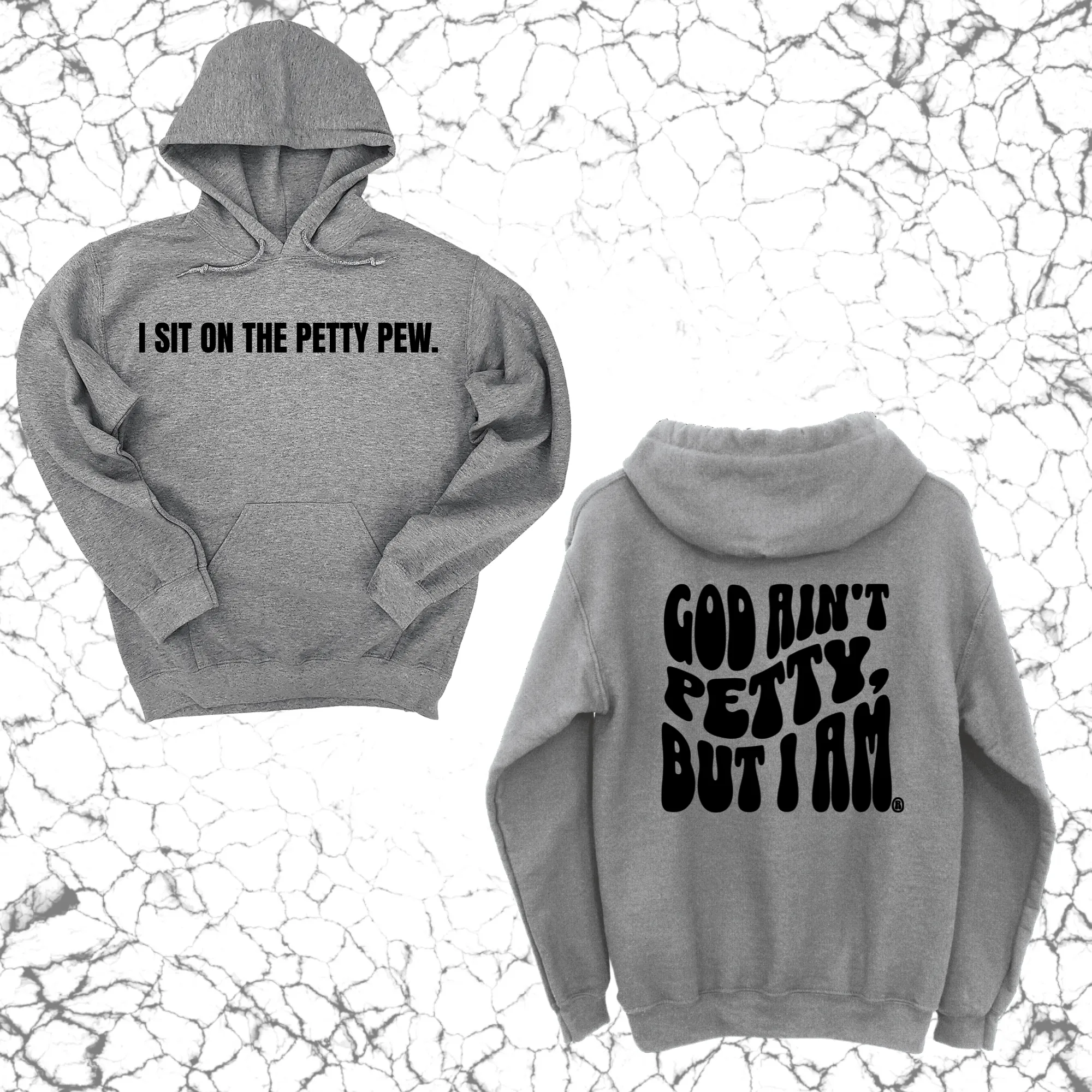 I Sit on the Petty Pew God Ain't Petty but I am Remix Unisex Hoodie (Front and Back Design Print)