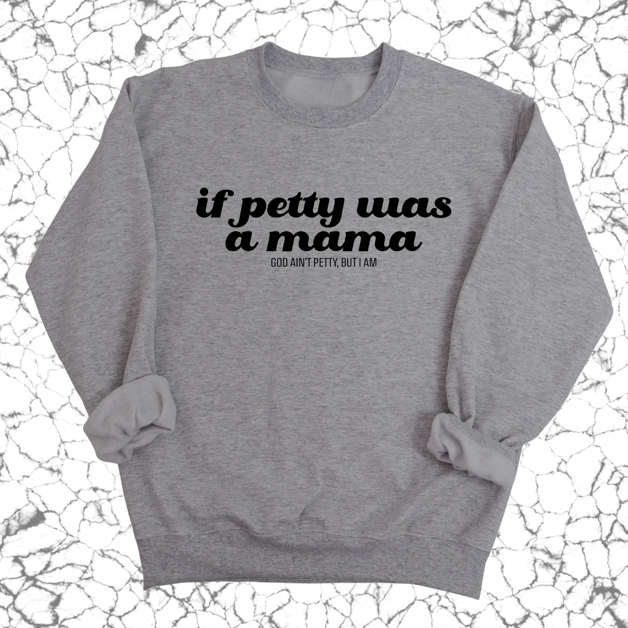 If petty was a Mama Unisex Sweatshirt