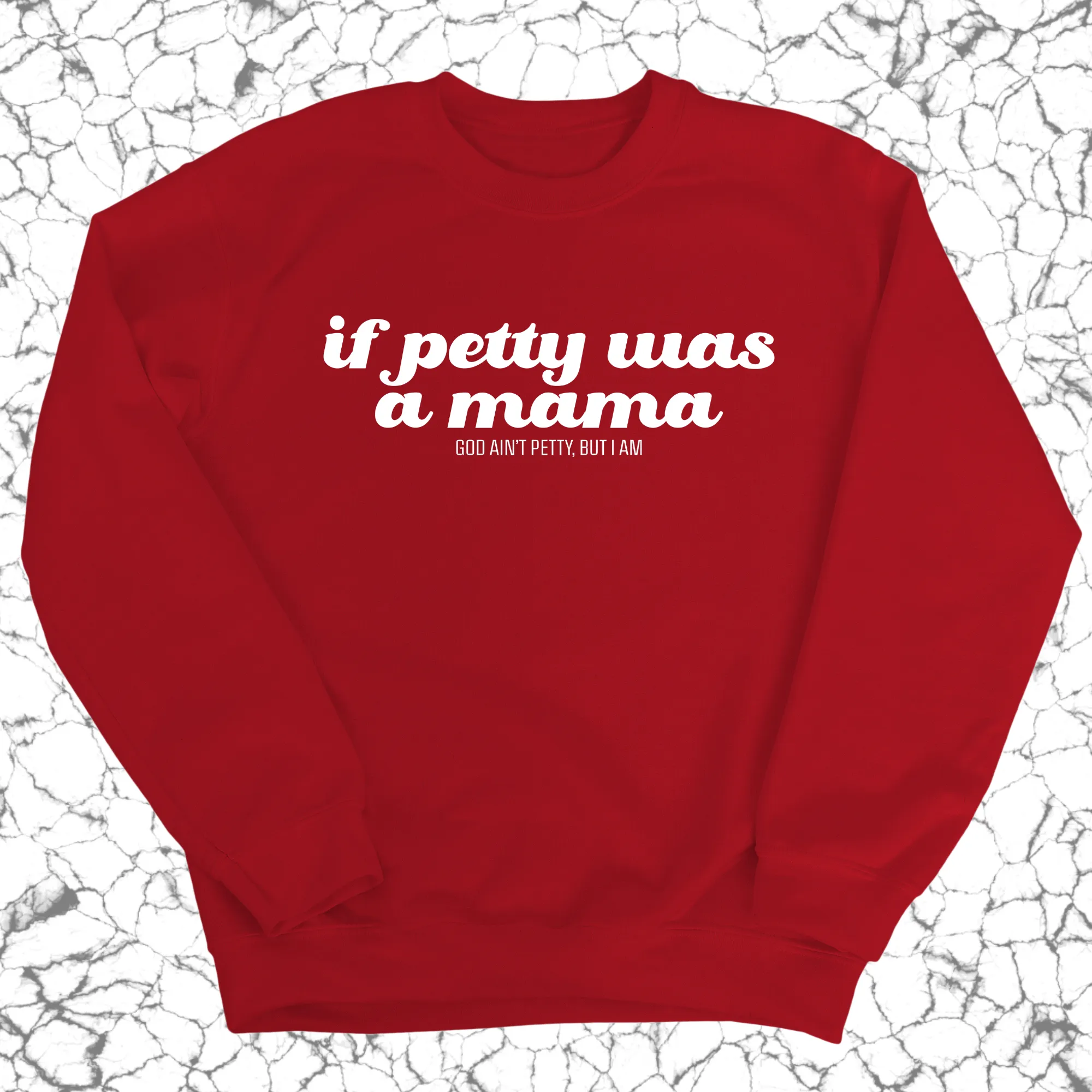 If petty was a Mama Unisex Sweatshirt