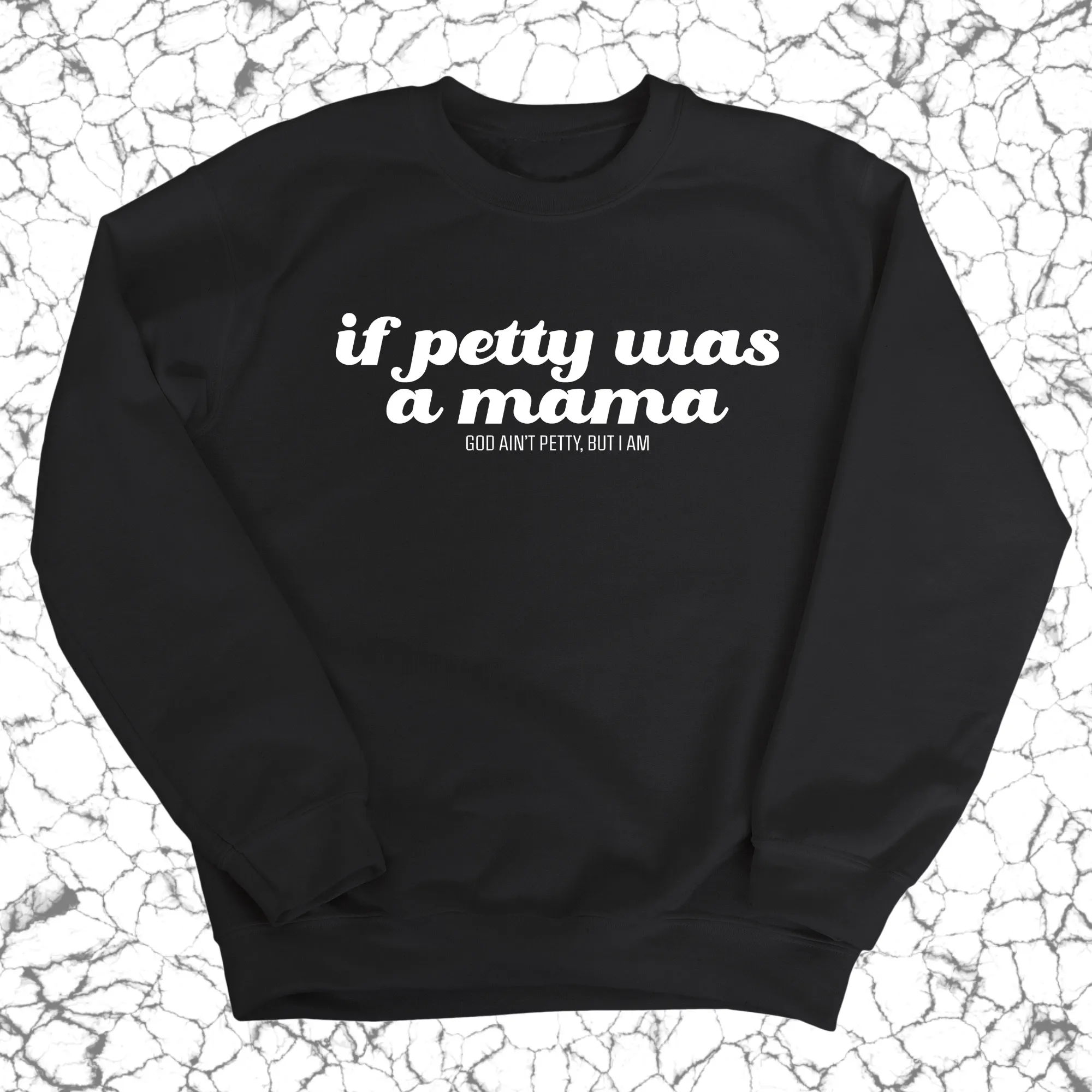 If petty was a Mama Unisex Sweatshirt