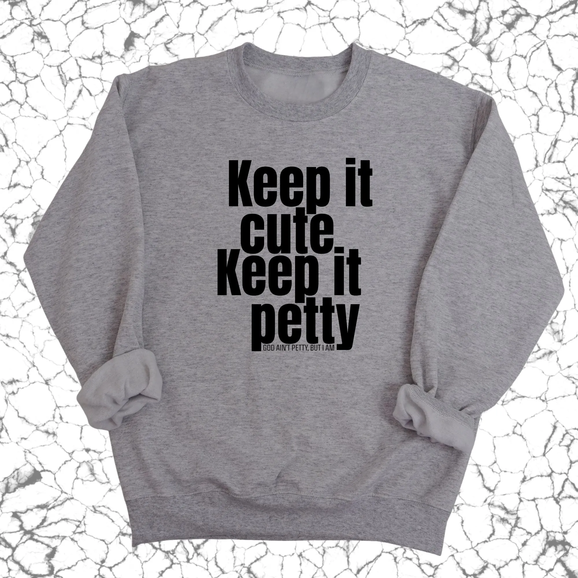 Keep It Cute, Keep It Petty Unisex Sweatshirt