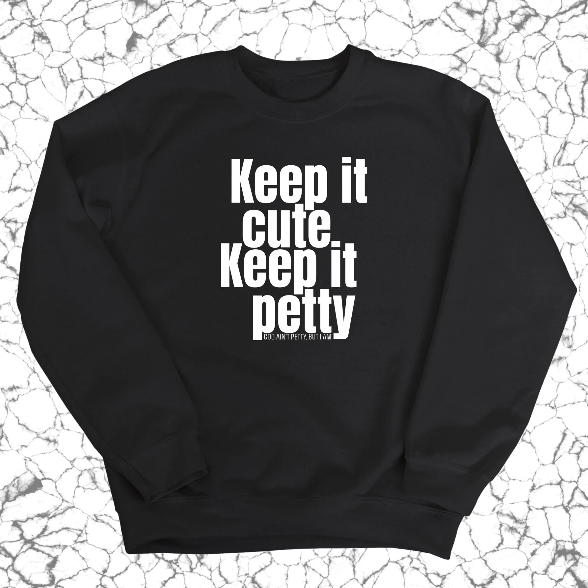 Keep It Cute, Keep It Petty Unisex Sweatshirt