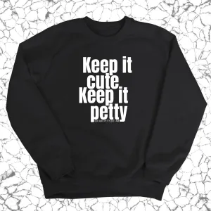 Keep It Cute, Keep It Petty Unisex Sweatshirt
