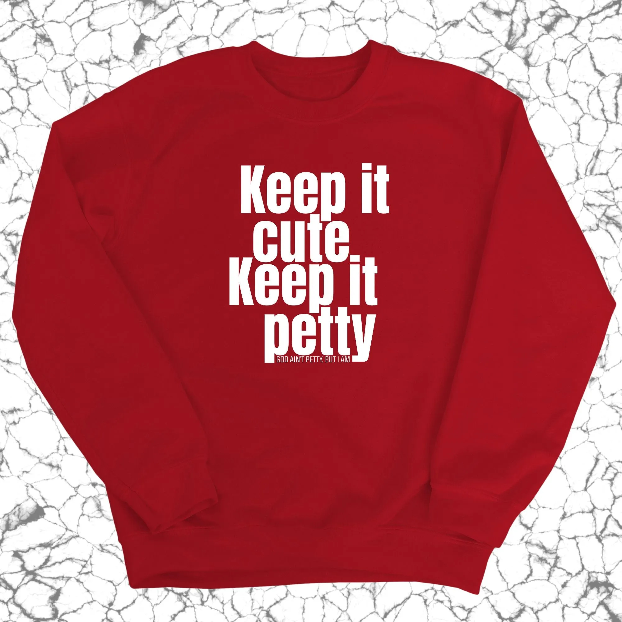 Keep It Cute, Keep It Petty Unisex Sweatshirt