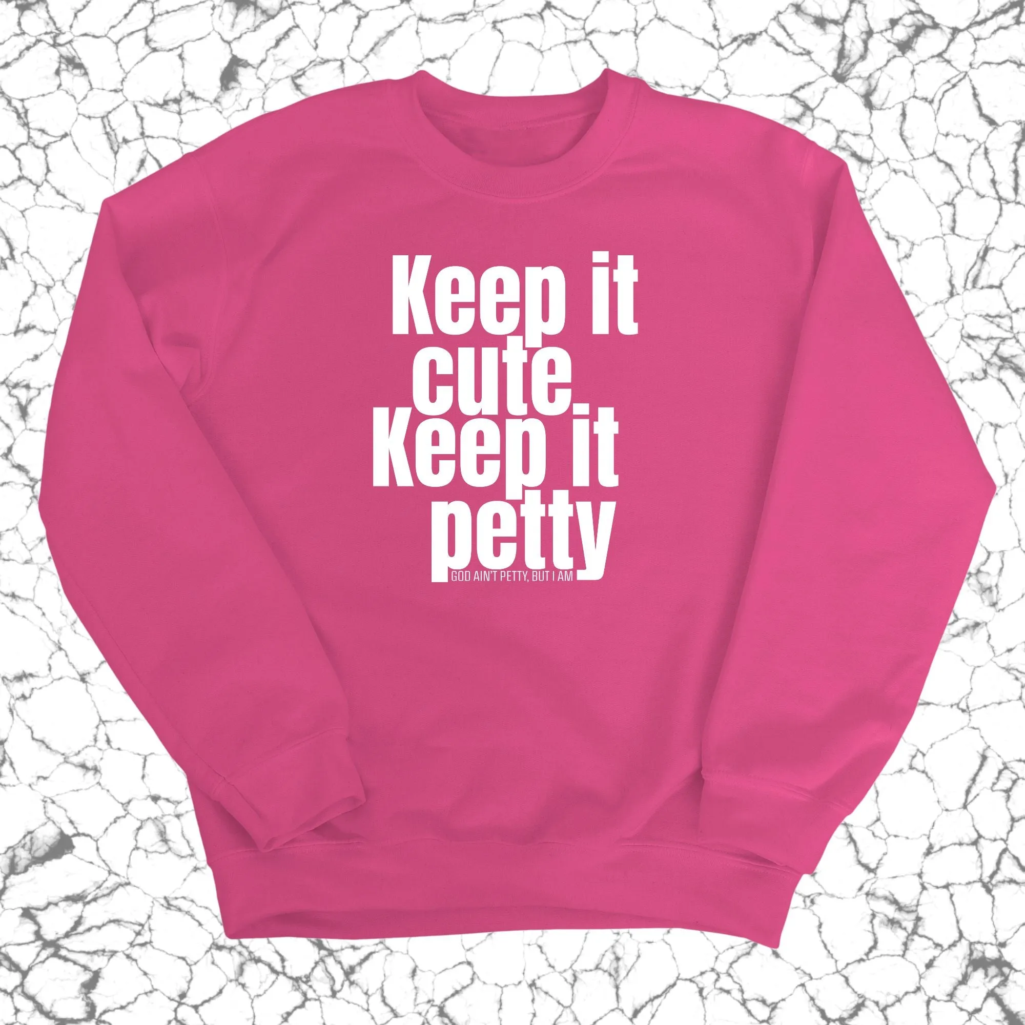 Keep It Cute, Keep It Petty Unisex Sweatshirt