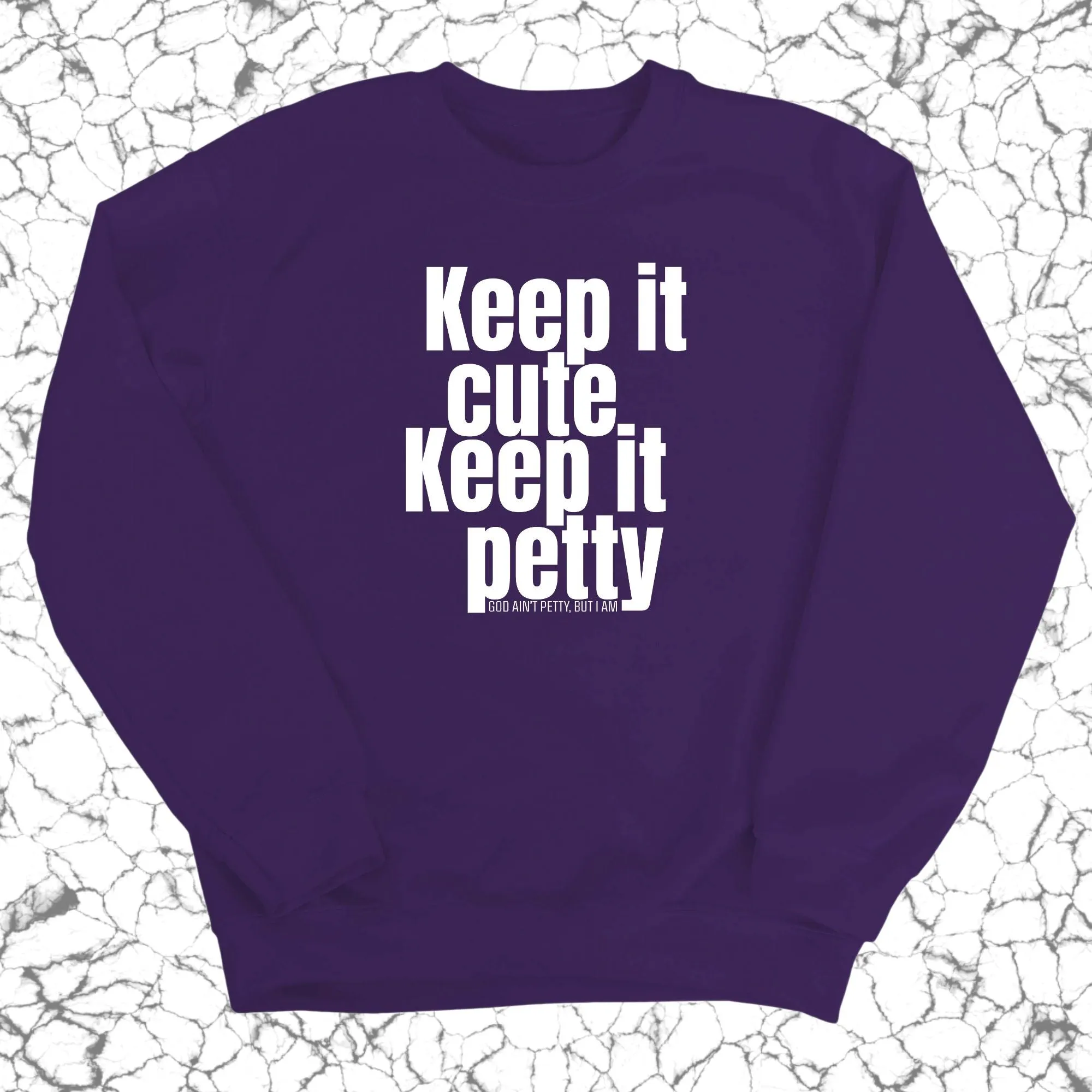 Keep It Cute, Keep It Petty Unisex Sweatshirt