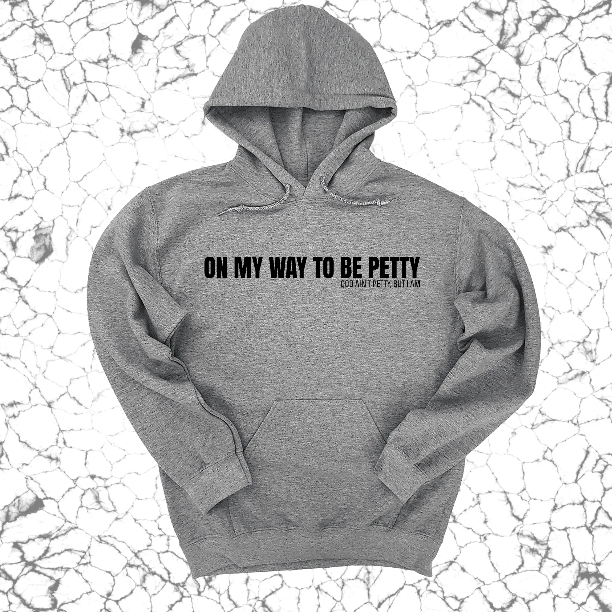 On My Way to Be Petty Unisex Hoodie