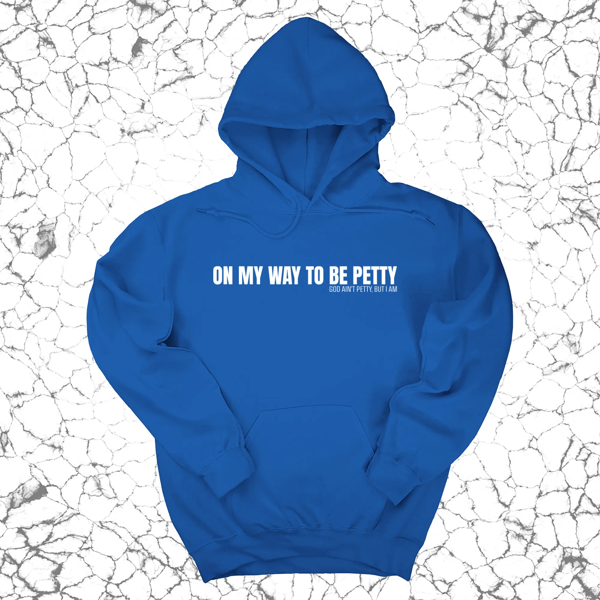 On My Way to Be Petty Unisex Hoodie
